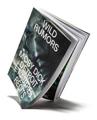 Wild rumors : Moby Dick, Detroit et autres récits
