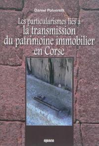 Les particularismes liés à la transmission du patrimoine immobilier en Corse