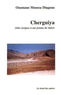 Cherguiya : odes lyriques à une femme du Sahel
