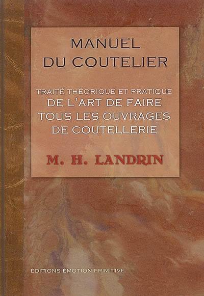 Manuel du coutelier ou Traité théorique et pratique de l'art de faire tous les ouvrages de coutellerie : 1835-2005