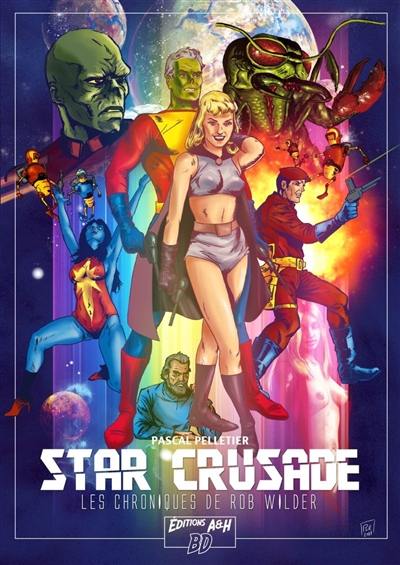 Star crusade : les chroniques de Rob Wilder. Vol. 1