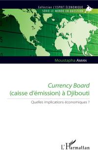 Currency board (caisse d'émission) à Djibouti : quelles implications économiques ?