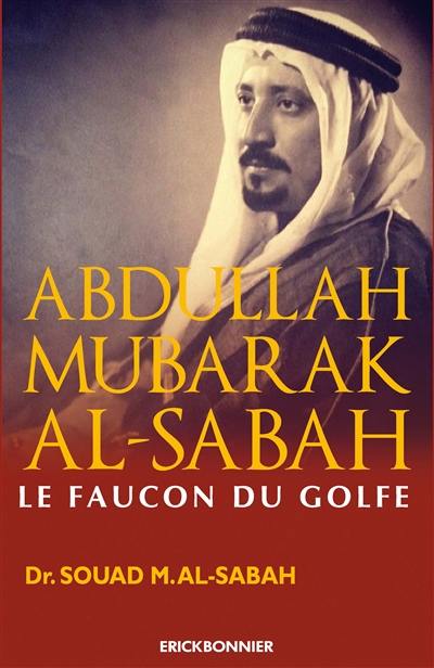 Abdullah Mubarak Al-Sabah : le faucon du Golfe