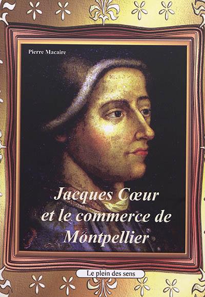 Jacques Coeur et le commerce de Montpellier