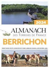 Almanach berrichon 2024 : terroir et tradition, recettes, l'histoire des fruits et légumes, jardiner avec les saisons, la vertu des pierres, agenda