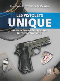 Les pistolets Unique : histoire de la manufacture d'armes des Pyrénées françaises