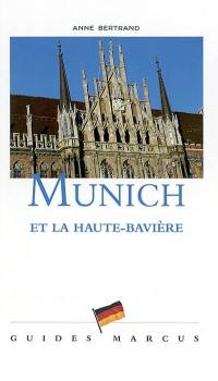 Munich : et la Haute-Bavière