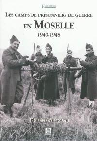 Les camps de prisonniers de guerre en Moselle, 1940-1948