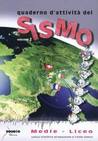 Quaderno d'attivita del Sismo, versione 2 : cultura scientifica ed educazione al rischio sismico, medie-liceo