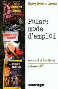 Polar, mode d'emploi : manuel d'écriture criminelle