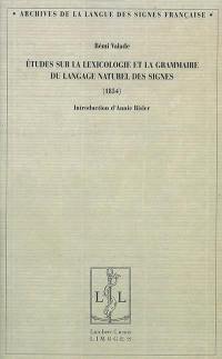 Etudes sur la lexicologie et la grammaire du langage naturel des signes : 1854