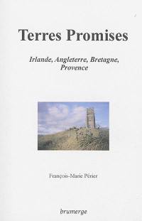 Terres promises : Irlande, Angleterre, Bretagne, Provence