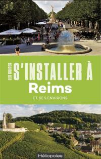 S'installer à Reims et ses environs