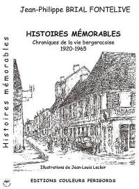 Histoires mémorables : chronique de la vie bergeracoise, 1920-1965