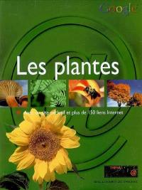 Les plantes : avec un site exclusif et plus de 150 liens Internet