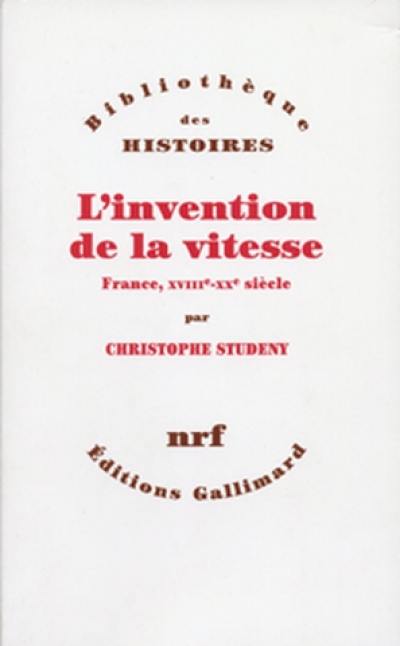 L'invention de la vitesse, France XVIIIe-XXe siècle