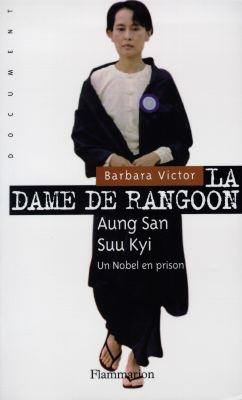 La dame de Rangoon : Aung San Suu Kyi, un Nobel en prison