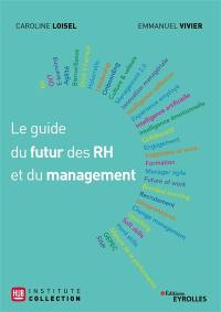 Le guide du futur des RH et du management : avec la méthode Best et les témoignages de 29 experts