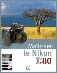 Maîtriser le Nikon D80