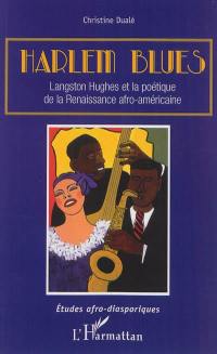 Harlem blues : Langston Hughes et la poétique de la Renaissance afro-américaine