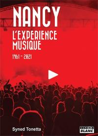 Nancy : l'expérience musique : 1961-2021
