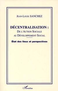 Décentralisation : de l'action sociale au développement social : état des lieux et perspectives