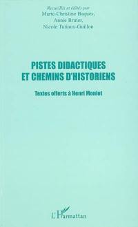 Pistes didactiques et chemins d'historiens : textes offerts à Henri Moniot
