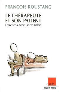 Le thérapeute et son patient : entretiens avec Pierre Babin