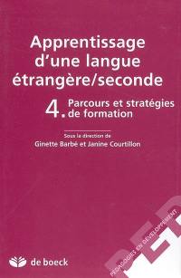 Apprentissage d'une langue étrangère seconde. Vol. 4. Parcours et stratégies de formation