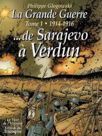 La Grande Guerre. Vol. 1. 1914-1916, de Sarajevo à Verdun