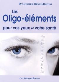Les oligo-éléments pour vos yeux et votre santé