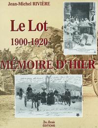 Le Lot, mémoire d'hier, 1900-1920 : avec les cartes postales
