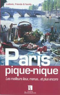 Paris pique-nique : les meilleurs lieux, menus... et plus encore : le guide