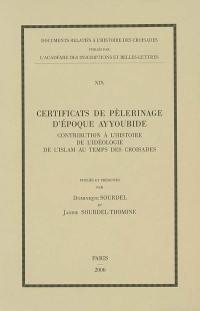 Certificats de pèlerinage d'époque ayyoubide : contribution à l'histoire de l'idéologie de l'islam au temps des croisades