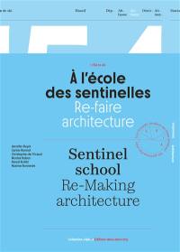 A l'école des sentinelles : re-faire architecture. Sentinel school : re-making architecture