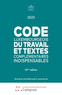 Code luxembourgeois du travail et textes complémentaires indispensables : 2023