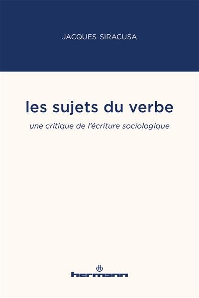 Les sujets du verbe : une critique de l'écriture sociologique