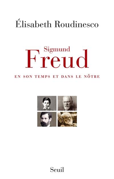 Sigmund Freud en son temps et dans le nôtre