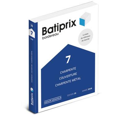 Batiprix 2018 : bordereau. Vol. 7. Charpente, couverture, charpente métal