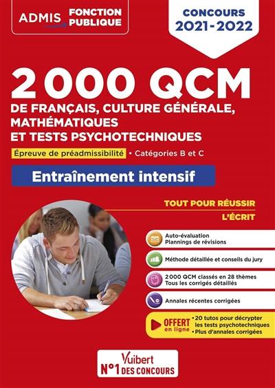 2.000 QCM de français, culture générale, mathématiques et tests psychotechniques : épreuve de préadmissibilité, catégories B et C : entraînement intensif, concours 2021-2022