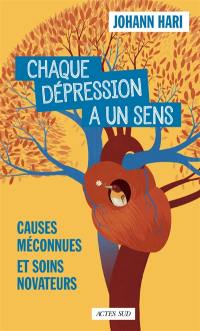 Chaque dépression a un sens : causes méconnues et soins novateurs