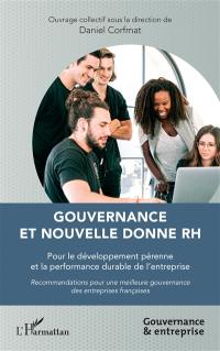 Gouvernance et nouvelle donne RH : pour le développement pérenne et la performance durable de l'entreprise : recommandations pour une meilleure gouvernance des entreprises françaises