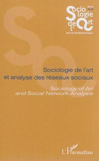 Sociologie de l'art, opus, nouvelle série, n° 25-26. Sociologie de l'art et analyse des réseaux sociaux. Sociology of art and social network analysis