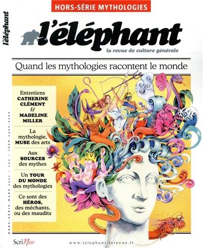 L'Eléphant : la revue, hors-série. Quand les mythologies racontent le monde