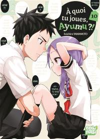 A quoi tu joues, Ayumu ?!. Vol. 10