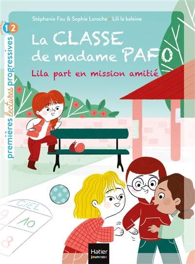 La classe de madame Pafo. Vol. 4. Lila part en mission amitié