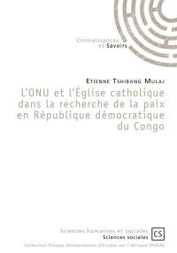L'ONU et l'Eglise catholique dans la recherche de la paix en République démocratique du Congo