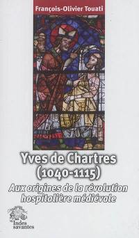 Yves de Chartres (1040-1115) : aux origines de la révolution hospitalière médiévale