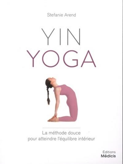 Yin yoga : la méthode douce pour atteindre l'équilibre intérieur