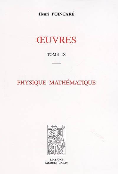 Oeuvres. Vol. 9. Physique mathématique